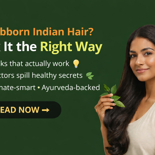 Doctor-Recommended Hair Care Routine for Indian Hair Types (By Hair Texture & Climate)